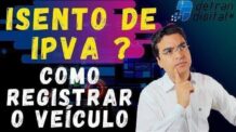 ISENTO DE IPVA? COMO REGISTRAR O VEÍCULO?